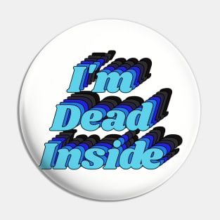 I'm Dead Inside Joke Graphic Typography Pin