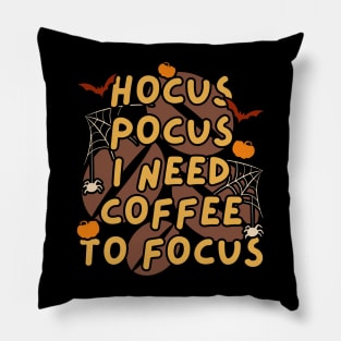 Hocus Pocus I Need Coffee to Focus Pillow