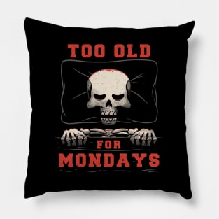 I’m Too Old For Mondays Funny Lazy Skull Pillow