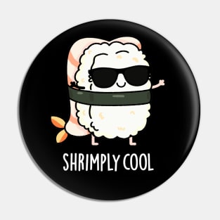 Shrimply Cool Cute Shrimp Sushi Pun Pin