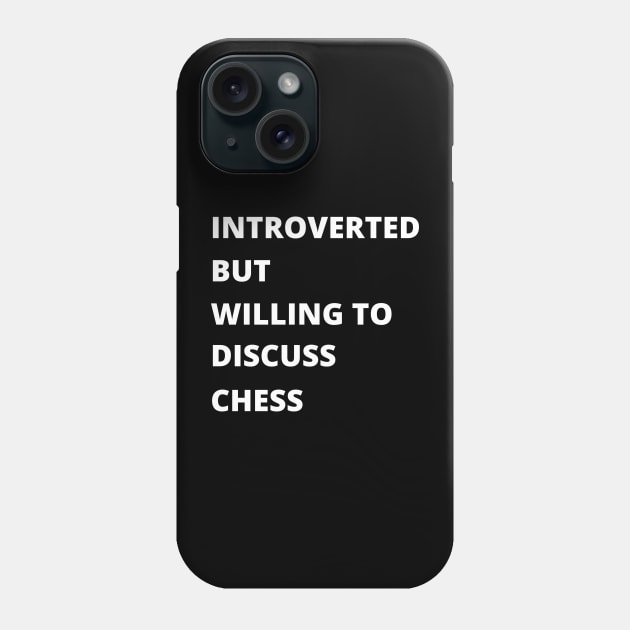 Introvert Chess Phone Case by HolyShirtsAndPants