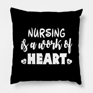 Nursing Is a Work of Heart Funny Cute Nursing Gift - Graphic Nurse Pillow