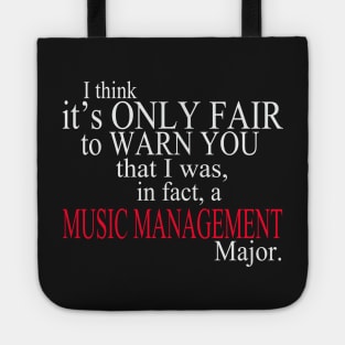 I Think It’s Only Fair To Warn You That I Was, In Fact, A Music Management Major Tote
