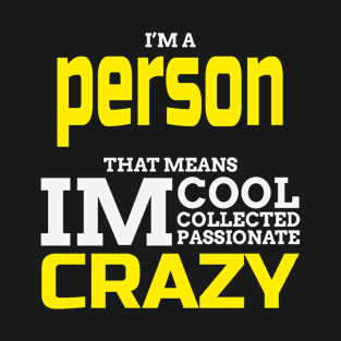 I'M A PERSON THAT MEANS IM CRAZY T-Shirt