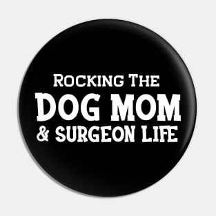 Dog Mom and surgeon - Rocking the dog mom and surgeon life Pin