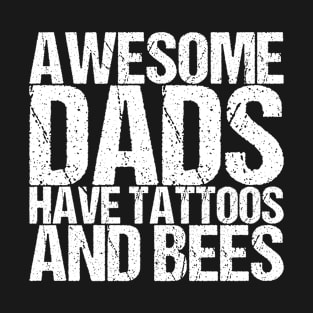 Awesome Dads Have Tattoos And Bees T-Shirt