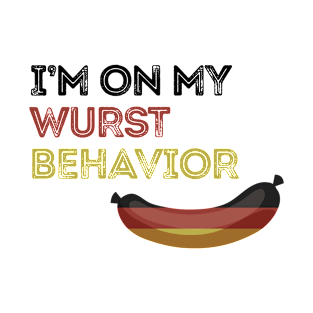 Im on my wurst behavior T-Shirt