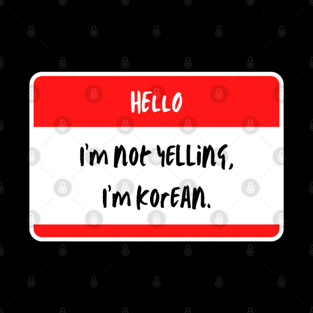 I'm Not Yelling I'm Korean - Funny by The Korean Rage