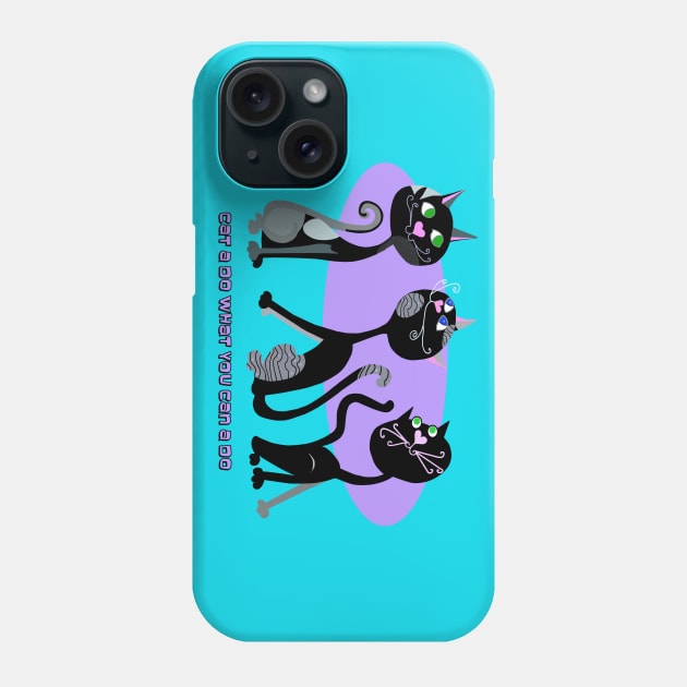 Cat A Do What You Cat  A Do Phone Case by Lynndarakos