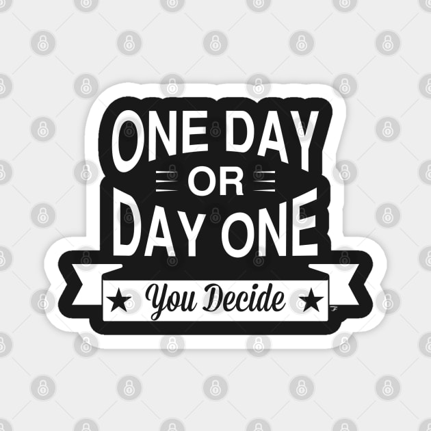 One Day or Day One Magnet by jasonyerface