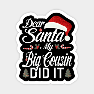 Dear Santa My Big Cousin Did It Funny Magnet