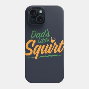 Dad's Little Squirt Phone Case