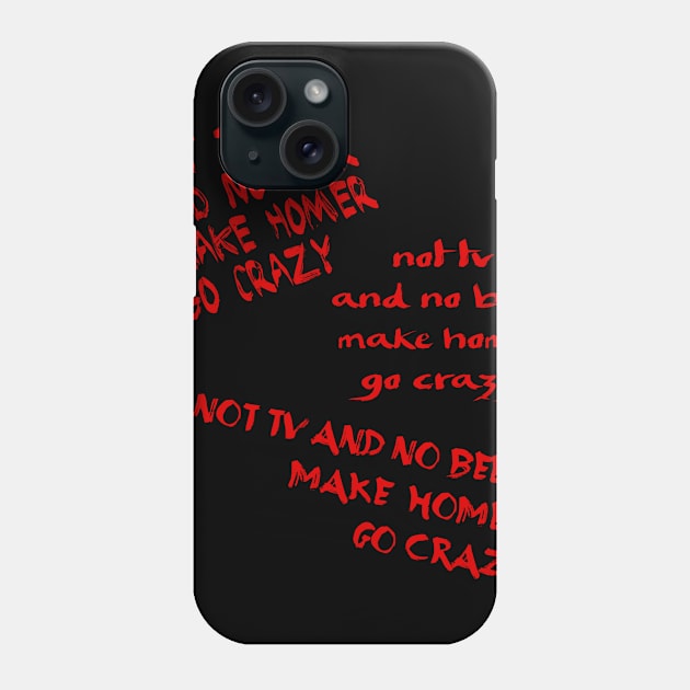 Not tv and no beer Phone Case by PsychoDelicia