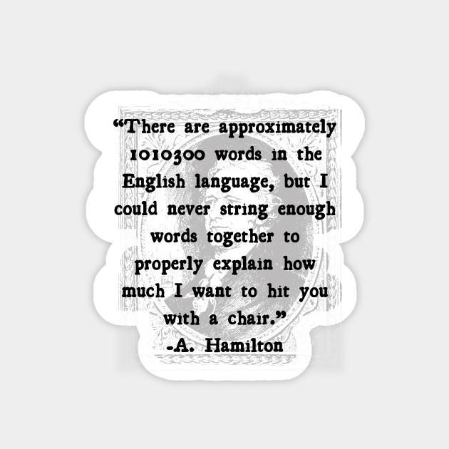 A. Hamilton Quotes-Chair - Hamilton Quotes - Magnet | TeePublic A. Hamilton Quotes-Chair - Hamilton Quotes - Magnet | TeePublic