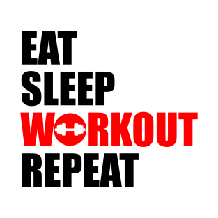 eat sleep workout repeat T-Shirt