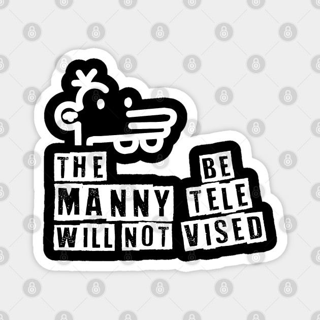 The Manny Will Not Be Televised Manny Heffley Magnet Teepublic