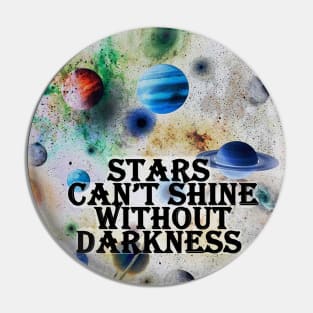 stars can't shine without darkness Pin