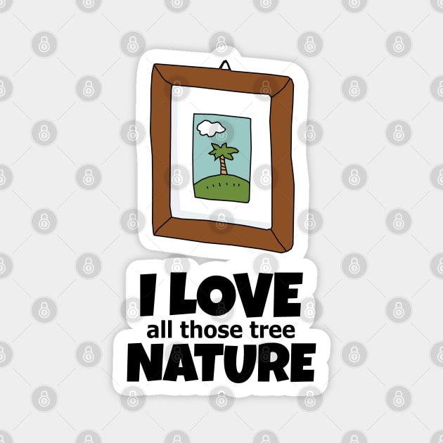 All those tree the memories of nature Magnet by KewaleeTee