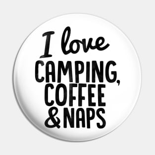 I Love Camping, Coffee and Naps Pin