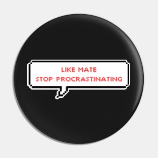 Like mate stop procrastinating - Bang Chan - Stray Kids Pin