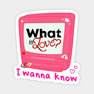 What is love? Magnet