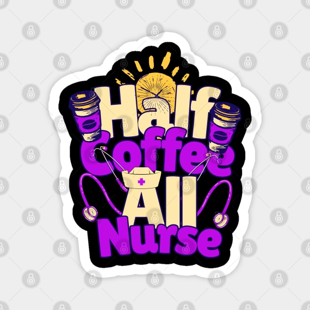 Half coffee All Nurse Magnet by Emmi Fox Designs