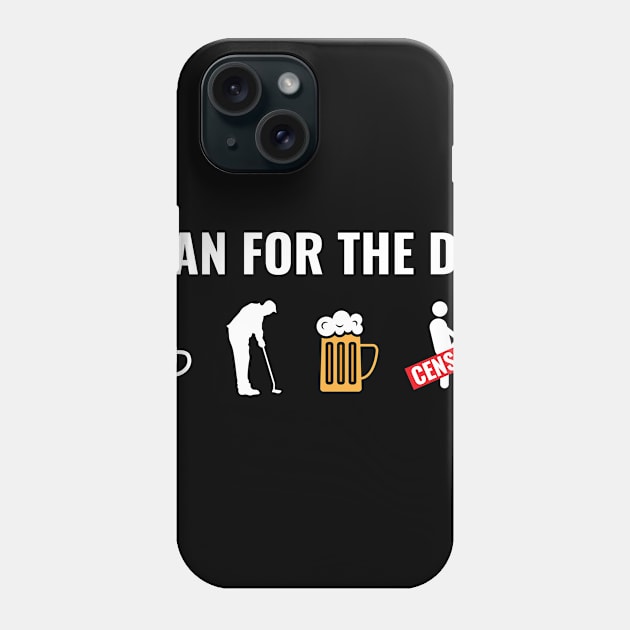 Golf Plan For The Day Phone Case by c1337s