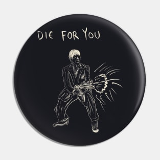 Die For You Pin