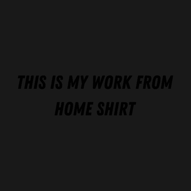 This is my work from home shirt by AustaArt