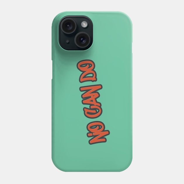 No can do Phone Case by Aye Mate