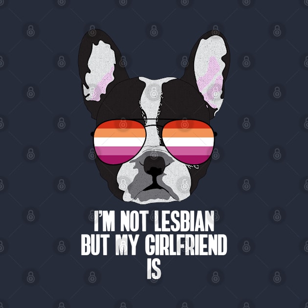 Funny Lesbian I'M NOT LESBIAN BUT MY GIRLFRIEND IS - Boston Terrier Dog Lesbian Pride Flag by NightField