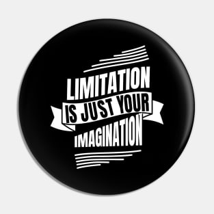 Limitation is just Imagination inspiring Quote Pin