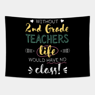 Without 2nd Grade Teachers Gift Idea - Funny Quote - No Class Tapestry