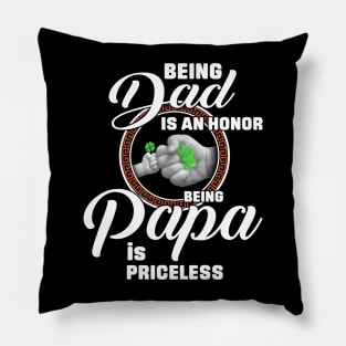 Being Dad Is An Honor Being Papa Is Priceless Pillow