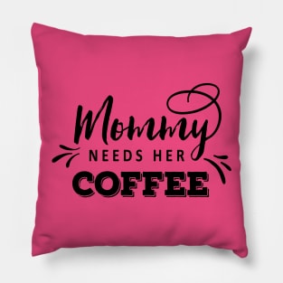 Mommy Needs Her Coffee Pillow