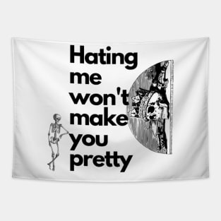 Hating me wont make you pretty T-Shirt T-Shirt Tapestry