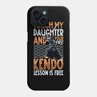 Don't touch my daughter - Kendo Phone Case