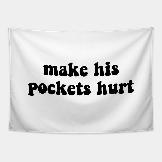 Make His Pockets Hurt Tik Tok Tapestry by TrendsToTees