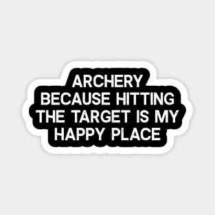 Archery Because Hitting the Target is My Happy Place Magnet