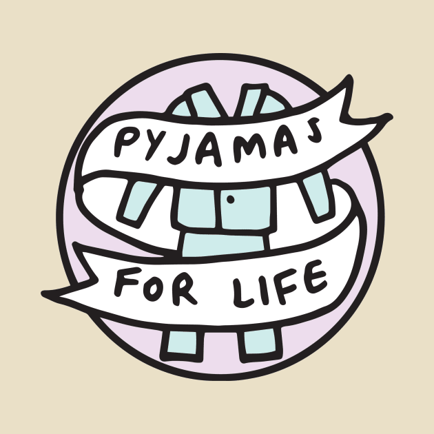 Pyjamas For Life by veronicadearly