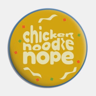 Chicken Noodle Nope Pin