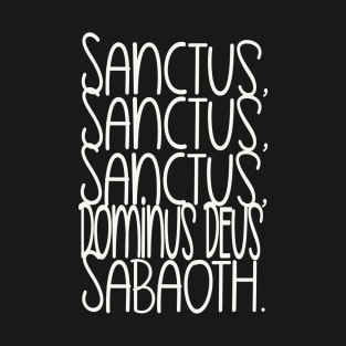 Sanctus, Sanctus, Sanctus T-Shirt