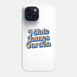 I Hate James Corden Phone Case