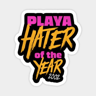 Playa Hater of the Year 2002 Magnet