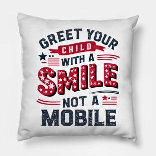 Greet Your Child With a Smile, Not a Mobile Pillow