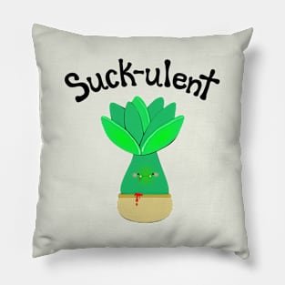 Suck-ulent (black words) Pillow