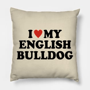 I love my English Bulldog Pillow