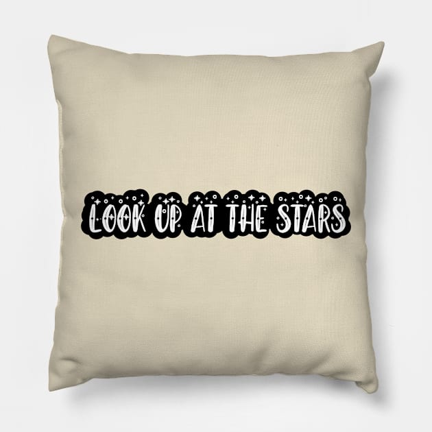 LOOK UP AT THE STARS 3 Pillow by SamridhiVerma18