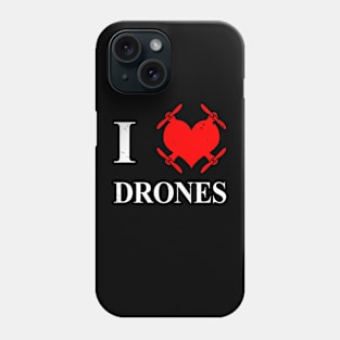 I Love Drones Gift For Drone Pilots Enthusiast Phone Case