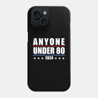 Anyone Under 80 2024 Phone Case